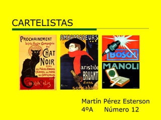 CARTELISTAS
Martín Pérez Esterson
4ºA Número 12
 
