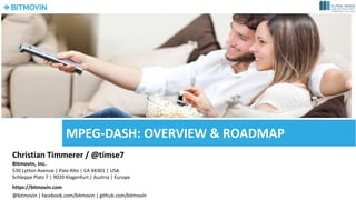 MPEG-DASH	Features	(Jan‘17)
July	14,	2017 Dr.	Timmerer	[AAU/Bitmovin] 22
 
