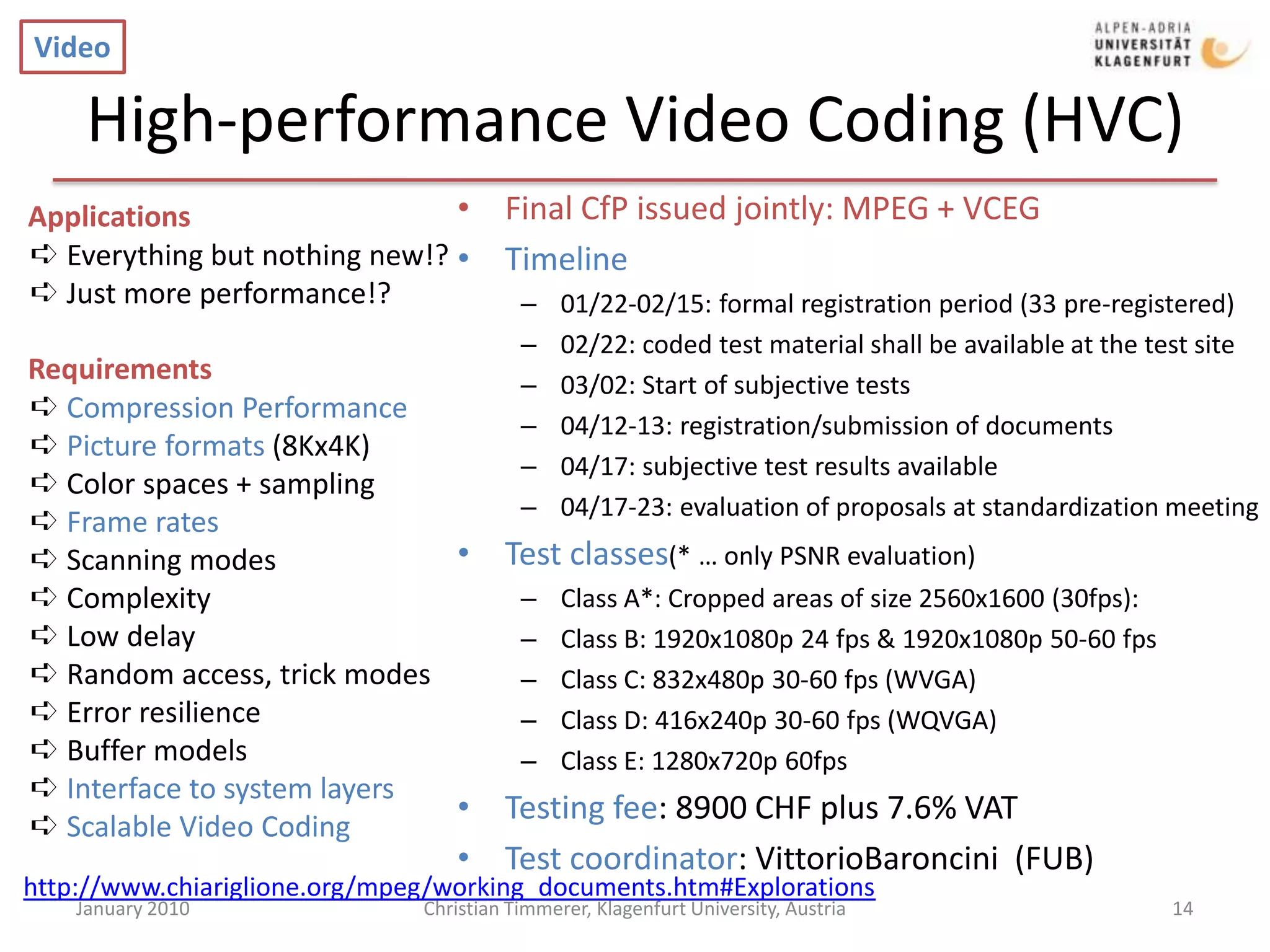 Framework Integration  Tool SetsMiddleware Immersive User Experience PlatformMetadata CodingTools – MPEG System, Video, Audio(MPEG-B/-C/-D)Music PlayerArchivalStreamingApplicationsMultimedia Middleware(MPEG-E/-M)StreamingStreaming in Heterogeneous EnvironmentsObject-based ManipulationSurround SoundSurveillanceTechnologiesContent Sharing, the smart wayImmersive User Experience(MPEG-U/-V)Video Tool LibraryMulti-DeviceRendering + InteractionCombination of Standards / Profiles / Levels for applications