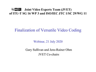 Joint Video Experts Team (JVET)
of ITU-T SG 16 WP 3 and ISO/IEC JTC 1/SC 29/WG 11
Finalization of Versatile Video Coding
W...