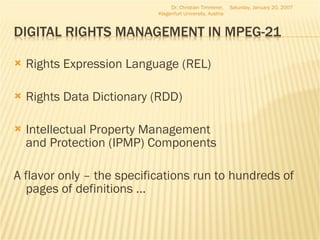 <ul><li>Rights Expression Language (REL) </li></ul><ul><li>Rights Data Dictionary (RDD) </li></ul><ul><li>Intellectual Pro...