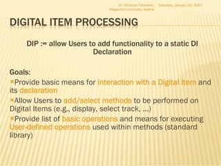 <ul><li>DIP := allow Users to add functionality to a static DI Declaration </li></ul><ul><li>Goals: </li></ul><ul><li>Prov...