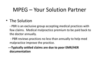 MPEG – Your Solution Partner <ul><li>The Solution </li></ul><ul><li>- PBR is an exclusive group accepting medical practice...