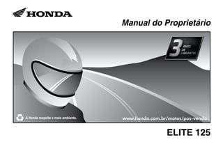 Manual do Proprietário
www.honda.com.br/motos/pos-venda
ELITE 125
 