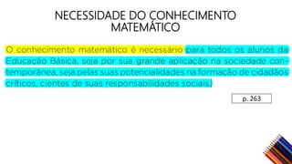 NECESSIDADE DO CONHECIMENTO
MATEMÁTICO
p. 263