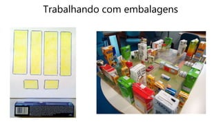 Trabalhando com embalagens
 