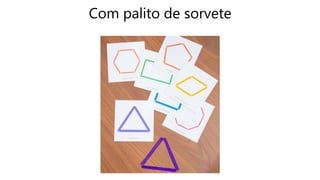 Com palito de sorvete
 