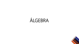 ÁLGEBRA
 