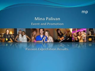 Mina PalivanEvent and Promotion Passion.Expectation.Results. mp 