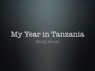 My Year in Tanzania
      Emily Brook
 