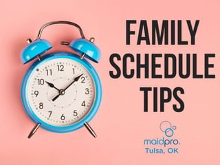 Family Schedule Tips
Brought to you by: MaidPro Tulsa
 