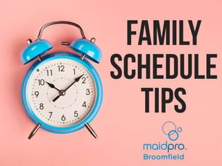 Family Schedule Tips
Brought to you by: MaidPro Broomfield
 