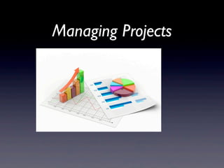 Managing Projects
 