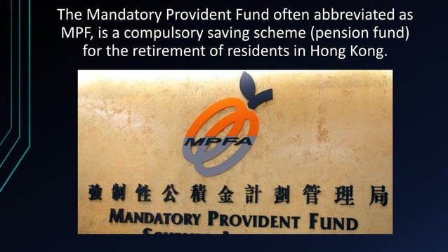 There is a presentation slide explaining that the Mandatory Provident Fund (MPF) is a compulsory pension scheme for retirees in Hong Kong, featuring the MPFA logo and bilingual text.