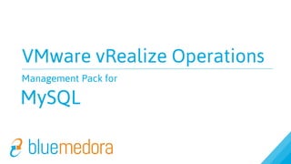 VMware vRealize Operations
Management Pack for
MySQL
 
