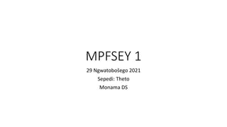 MPFSEY 1
29 Ngwatobošego 2021
Sepedi: Theto
Monama DS
 