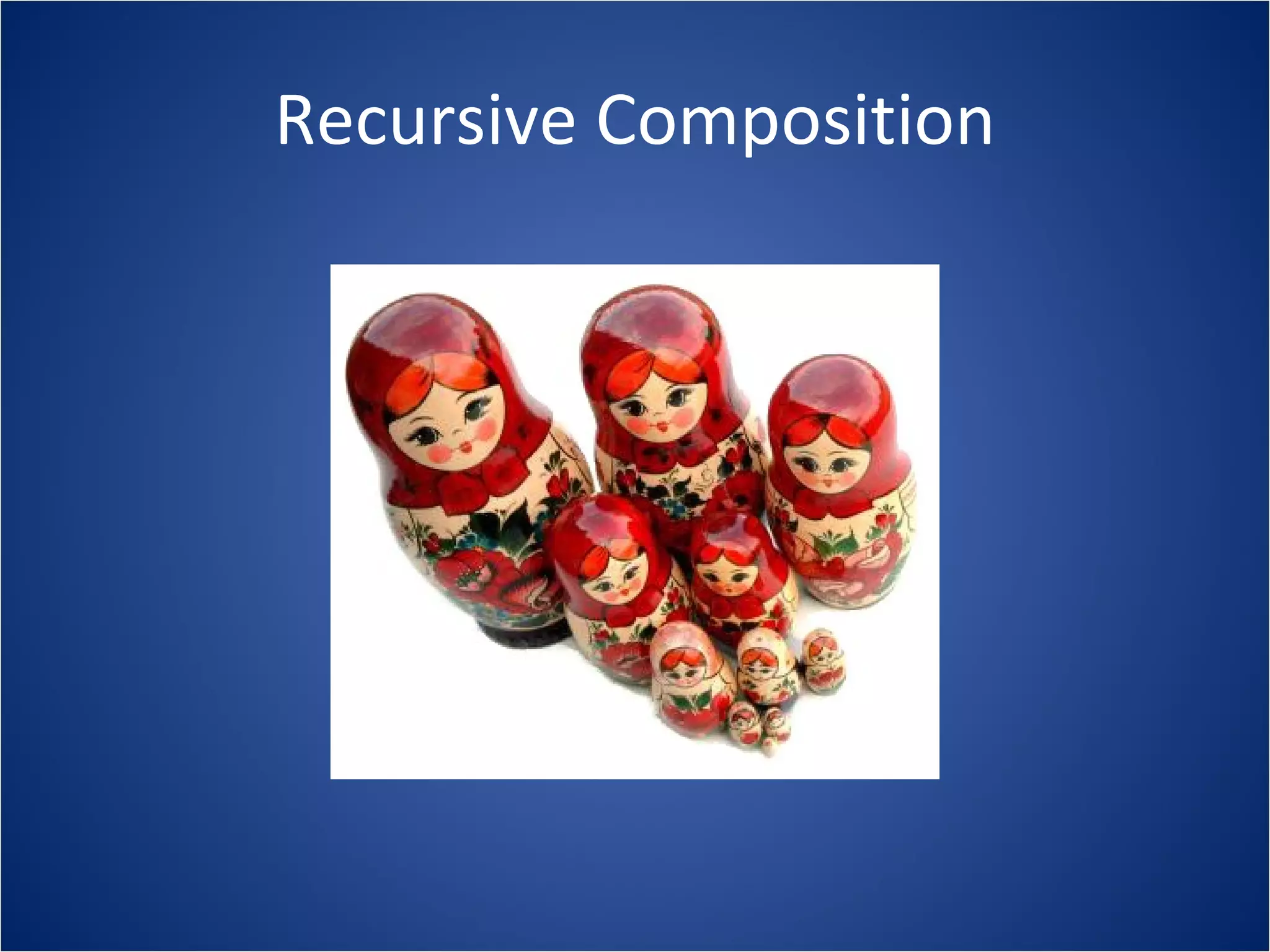 Recursive Composition
 
