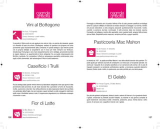 cagnola
ghisolfa

cagnola
ghisolfa

Vini al Bottegone

Formaggio a chilometro zero: è questa l'offerta di Fior di Latte, giovane caseificio con bottega
sorto fra i palazzi di Milano. Al bancone si trovano sempre un assaggio e un sorriso, mentre
nel piccolo laboratorio a vista vengono preparate quotidianamente mozzarelle, ricotte,
caciotte e scamorze, burrata e primosale. Il latte proviene dalla non lontana cascina
Fornasotto, nel lodigiano, mentre altre specialità, come i gustosi taralli, vengono fatte arrivare
dal sud Italia. Disponibili anche insaccati, verdurine sott'olio e yogurt assortiti.

Via Cuzzi, 16 (Cagnola)
Tel. 02/87238787
Chiuso: Domenica; Lunedì mattina
www.vinialbottegone.it

Il concetto di filiera corta si può applicare non solo al cibo, ma anche alle bevande: questa
è la filosofia di base che anima il Bottegone, enoteca di quartiere che propone vini sfusi
provenienti quasi esclusivamente dalla Lombardia. In questa bottega si può entrare quindi
con la propria bottiglia (o acquistarne una in loco) per farla riempire con Verduzzo,
Chardonnay, Pinot grigio o nero. Sono disponibili anche vini in bottiglia, proveniente da tutte
le regioni italiane e un assortimento di birre artigianali, fra cui quelle milanesissime del
Birrificio Lambrate. Per completare l'offerta si propongono specialità confezionate come
sughi e dolci piemontesi, olio extravergine d'oliva e aceto balsamico.

Caseificio I Trulli
Via Varesina, 39 (Cagnola)
Tel. 02/39211709
Chiuso: Domenica e Lunedì
www.caseificiomilano.com

Piccola bottega dalla grande vetrina interna sul laboratorio artigianale, dove ogni giorno il latte
proveniente dalla provincia di Lodi viene lavorato fino a prendere la forma di mozzarelle,
ricotte, scamorzine e burrate. Una netta preferenza va alle preparazioni tipiche del sud Italia
e in particolare della Puglia; ma non mancano i sapori lombardi, a volte coniugati in matrimoni
arditi come il fiordilatte ripieno di zola. Si organizzano degustazioni e si effettuano consegne
a domicilio in zona.

Fior di Latte
186

Via Mac Mahon, 12
Tel. 02/23165561
Chiuso: Domenica pomeriggio
www.fiordilattemilano.it

Pasticceria Mac Mahon
Via dei Frassini, 31 (Ghisolfa)
Tel. 02/325320
Chiuso: Domenica pomeriggio e Lunedì
www.pasticceriamacmahon.com

In attività dal 1971, la pasticceria Mac Mahon è una delle attività storiche del quartiere. È il
posto giusto per ordinare una torta di compleanno o un dolce per un'occasione speciale; ma
anche per l'acquisto di un semplice panettone, di un cannoncino alla crema o di un paio di
fragranti croissant in un ambiente confortevole e gentile. La vicinanza ai giardini dedicati a
Giovanni Testori rende, inoltre, la pasticceria una meta perfetta per una dolce pausa.

El Gelatè
Via Principe Eugenio, 29 (Mac Mahon)
Tel. 02/36559848
Chiuso: mai
elgelatemilano.it

Una piccola gelateria artigianale, dotata di posti a sedere all'interno e di un gradevole dehor.
Il gelato, conservato in profondi pozzetti metallici, si presenta in una gamma completa di
gusti tradizionali: cioccolato al latte e fondente, pistacchio, pesca, menta bianca e altro
ancora. Si servono coni, coppette e brioche con il gelato.

187

 