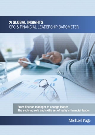 GLOBAL INSIGHTS
CFO & FINANCIAL LEADERSHIP BAROMETER
From finance manager to change leader
The evolving role and skills set of today’s financial leader
 