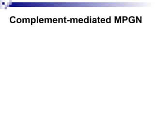 Complement-mediated MPGN
 