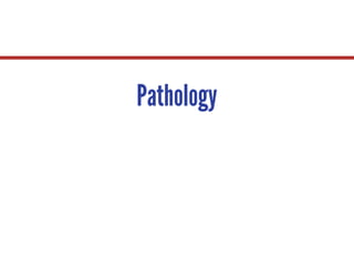 Pathology
 