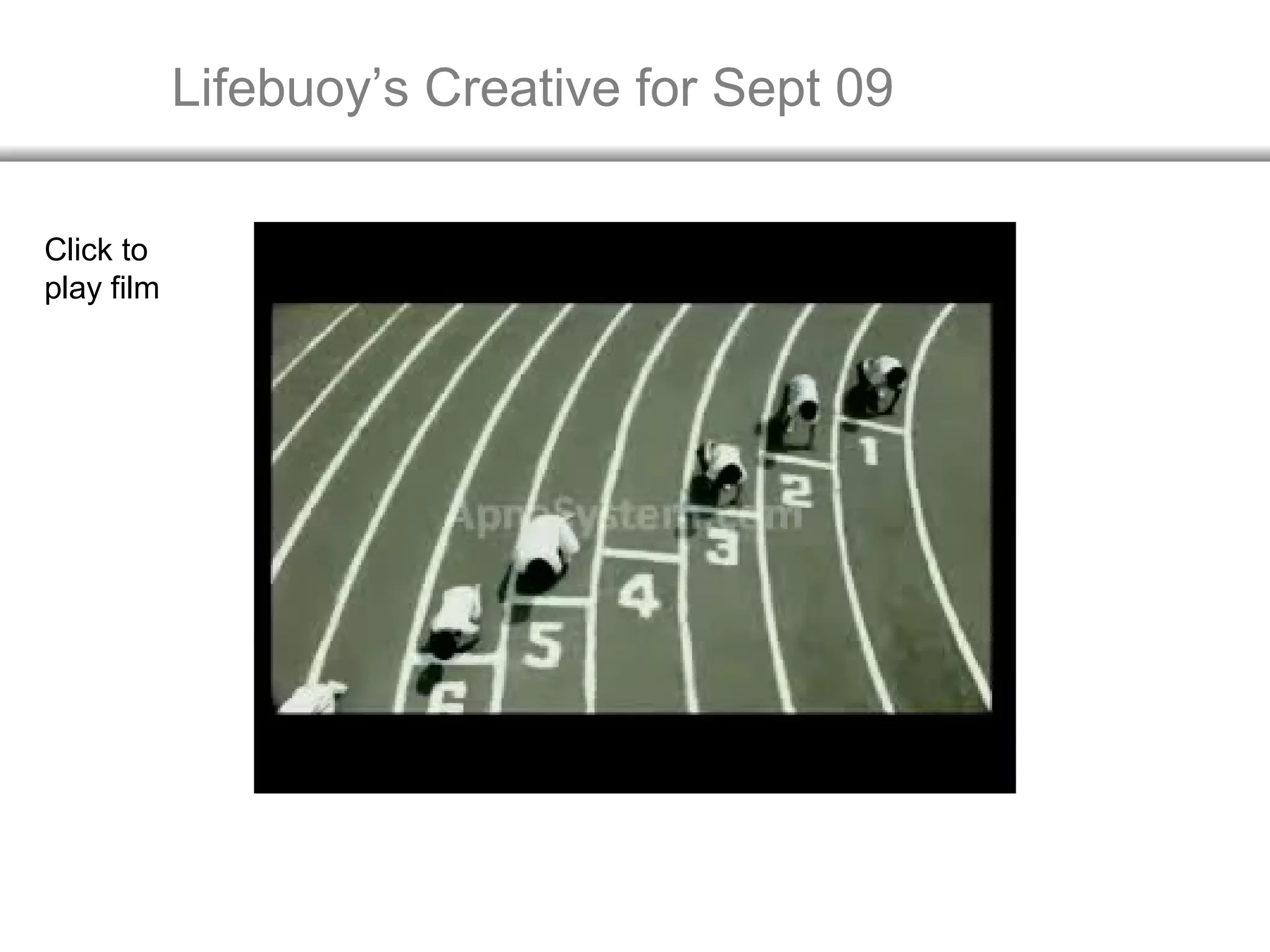 Lifebuoy’s Creative for Sept 09
Click to
play film
 
