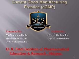 Presented by- Guided by -
Mr. Shubham Badhe Dr. P.K.Deshmukh
First year M.Pharm Dept. of Pharmaceutics.
Dept. of pharmaceutics .
H. R. Patel Institute of Pharmaceutical
Education & Research , Shirpur.
1
 