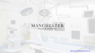 https://www.manchesterprivatehospital.co.uk
 