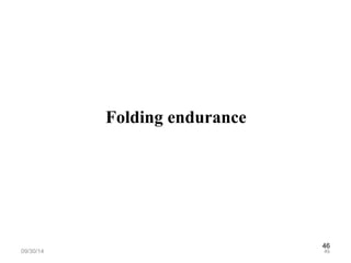46 
Folding endurance 
09/30/14 46 
 