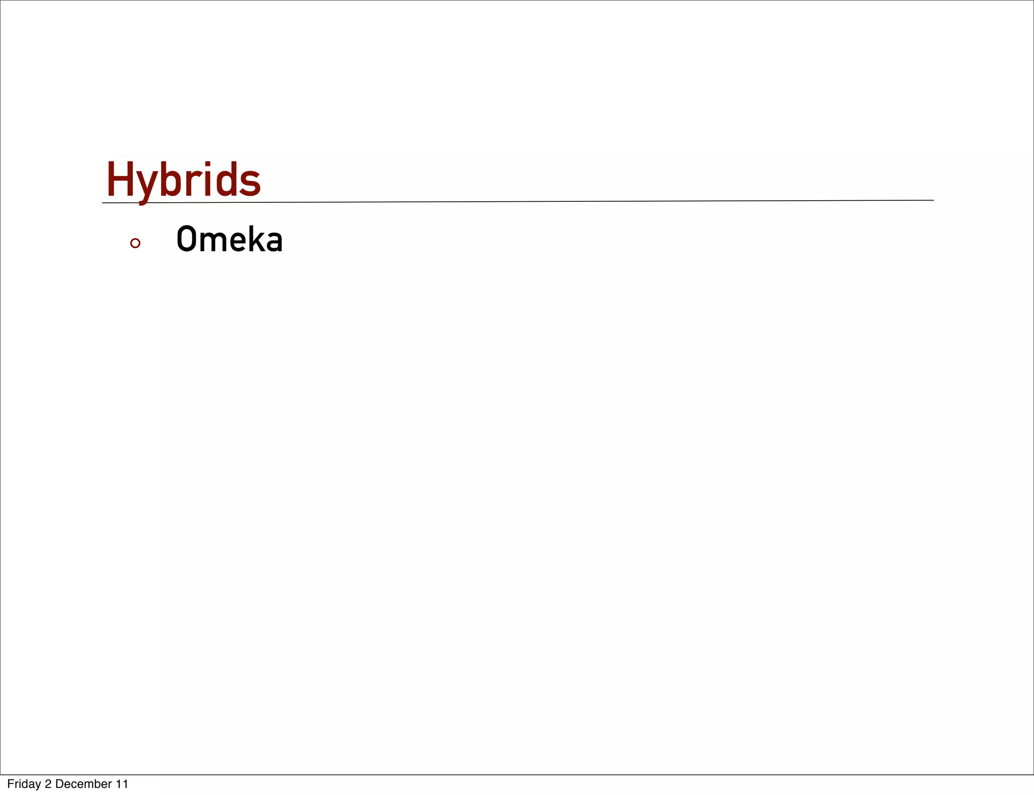 Hybrids
                       Omeka




Friday 2 December 11
 