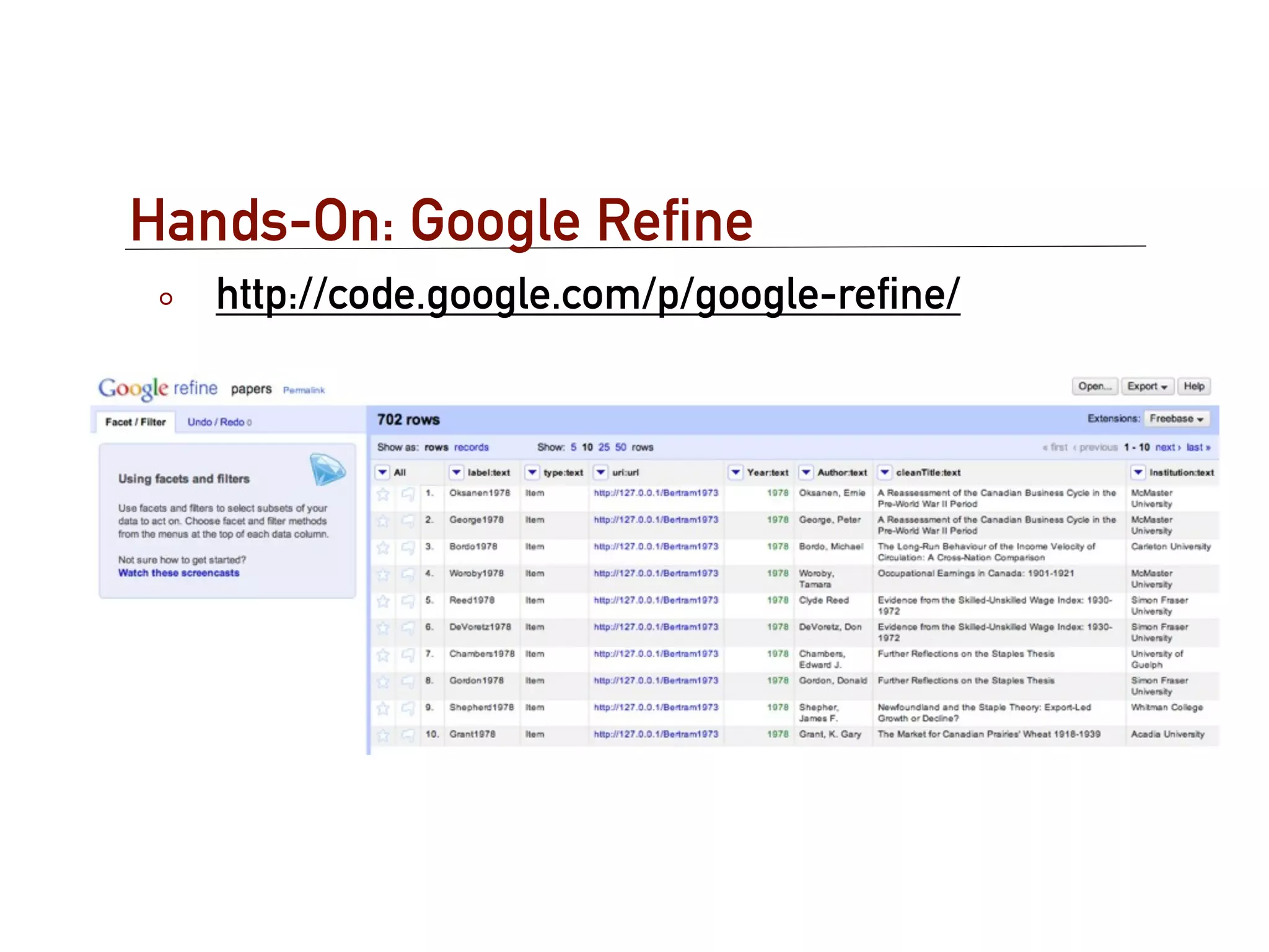 Hands-On: Google Reﬁne
   http://code.google.com/p/google-reﬁne/
 