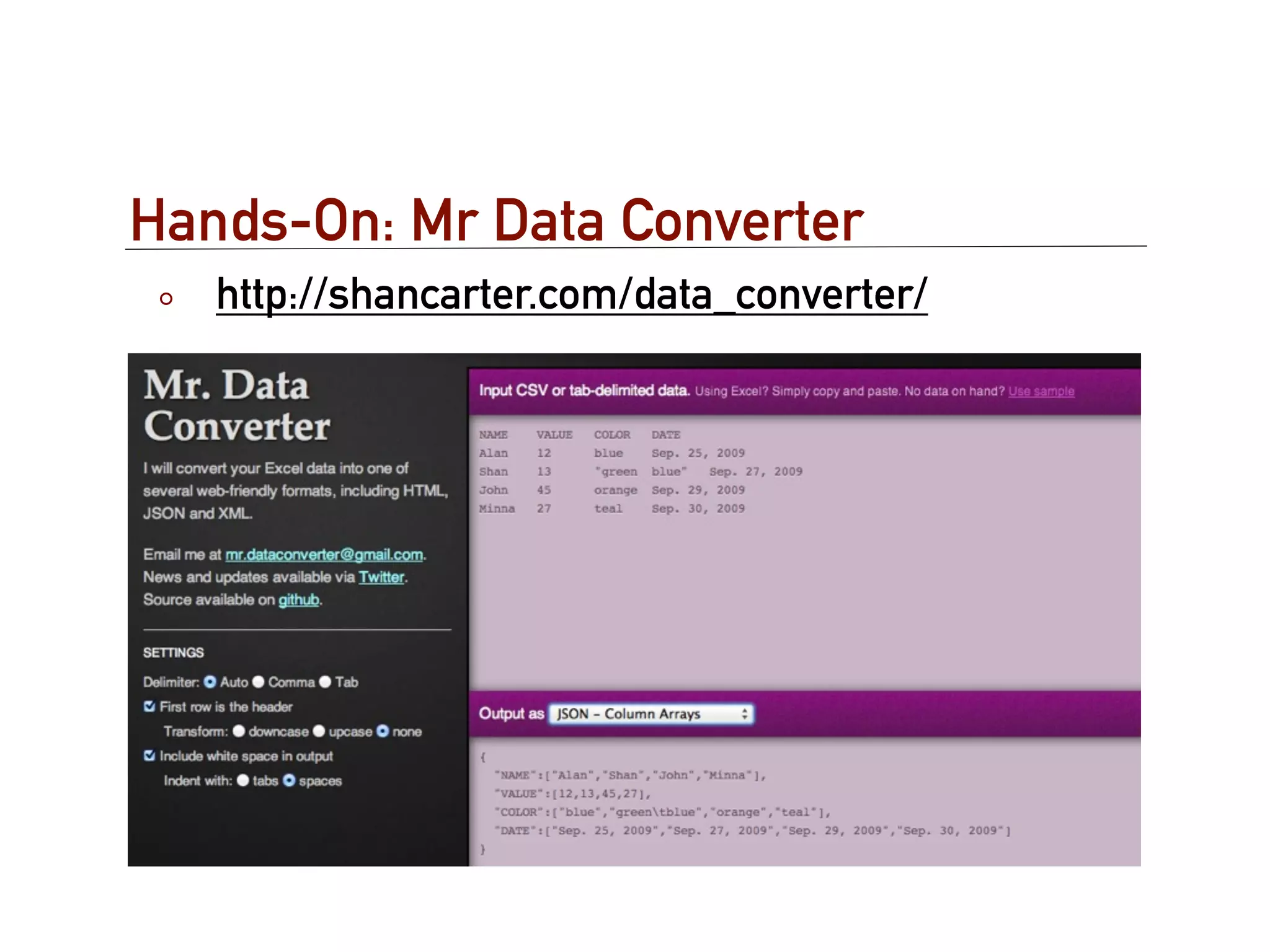 Hands-On: Mr Data Converter
   http://shancarter.com/data_converter/
 
