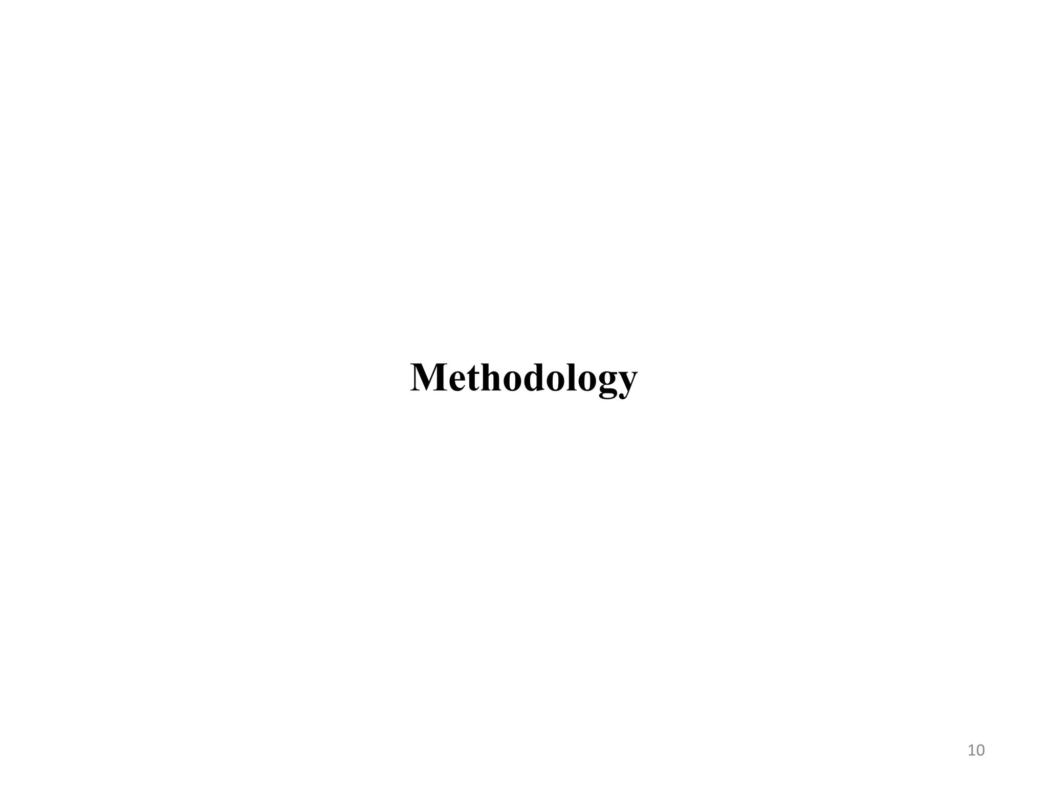 Methodology
10
 