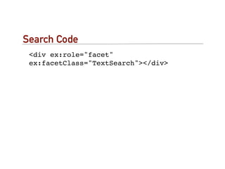 Search Code
 <div ex:role="facet"
 ex:facetClass="TextSearch"></div>
 