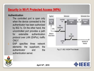 Wi-Fi alliance adopted Temporal Key Integrity Protocol (TKIP) as the security standard that needs to be deployed for Wi-Fi certification.WPA is basically a prestandard subset of 802.11i which includes the key management and the authentication architecture (802.1X) specified in 802.11i.The biggest difference between WPA and 802l.11i is that instead of using AES for providing confidentiality and integrity, WPA uses Temporarily Key Integrity Protocol(TKIP) and MICHAEL respectively.April 14th , 2010