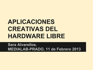 Aplicaciones creativas del Hardware Libre en Medialab-Prado