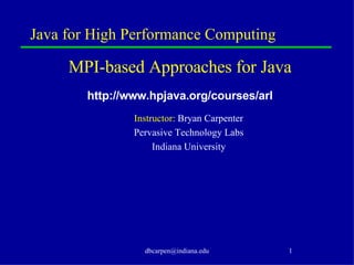 Java for High Performance Computing ,[object Object],[object Object],[object Object],[object Object],[object Object]