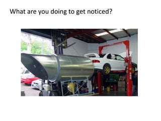 What are you doing to get noticed?
 