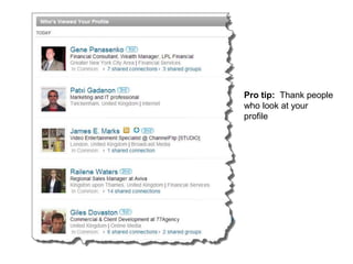 Pro tip: Thank people
who look at your
profile
 