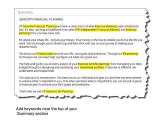 Add keywords near the top of your
Summary section
 