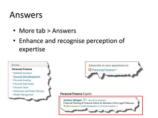 Answers
• More tab > Answers
• Enhance and recognise perception of
expertise
 