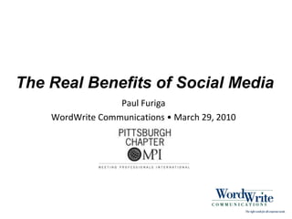 The Real Benefits of Social Media
Paul Furiga
WordWrite Communications • March 29, 2010
 