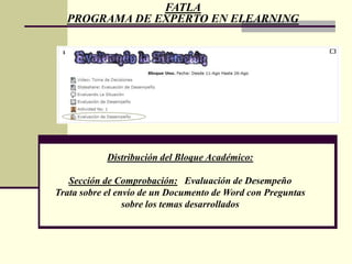 FATLAPROGRAMA DE EXPERTO EN ELEARNINGAhora debemos asegurarnos de que los estudiante compartan, e  interioricen la información suministrada.  Con  estos recursos bien orientados, se generará una barrera que no pueda ser traspasada hasta que tenga la información o conocimientos adecuados. 