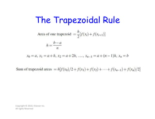 The Trapezoidal Rule
Copyright © 2010, Elsevier Inc.
All rights Reserved
 