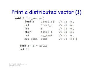 Print a distributed vector (1)
Copyright © 2010, Elsevier Inc.
All rights Reserved
 