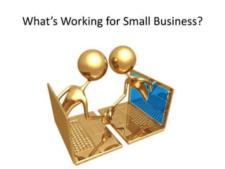 What’s Working for Small Business?