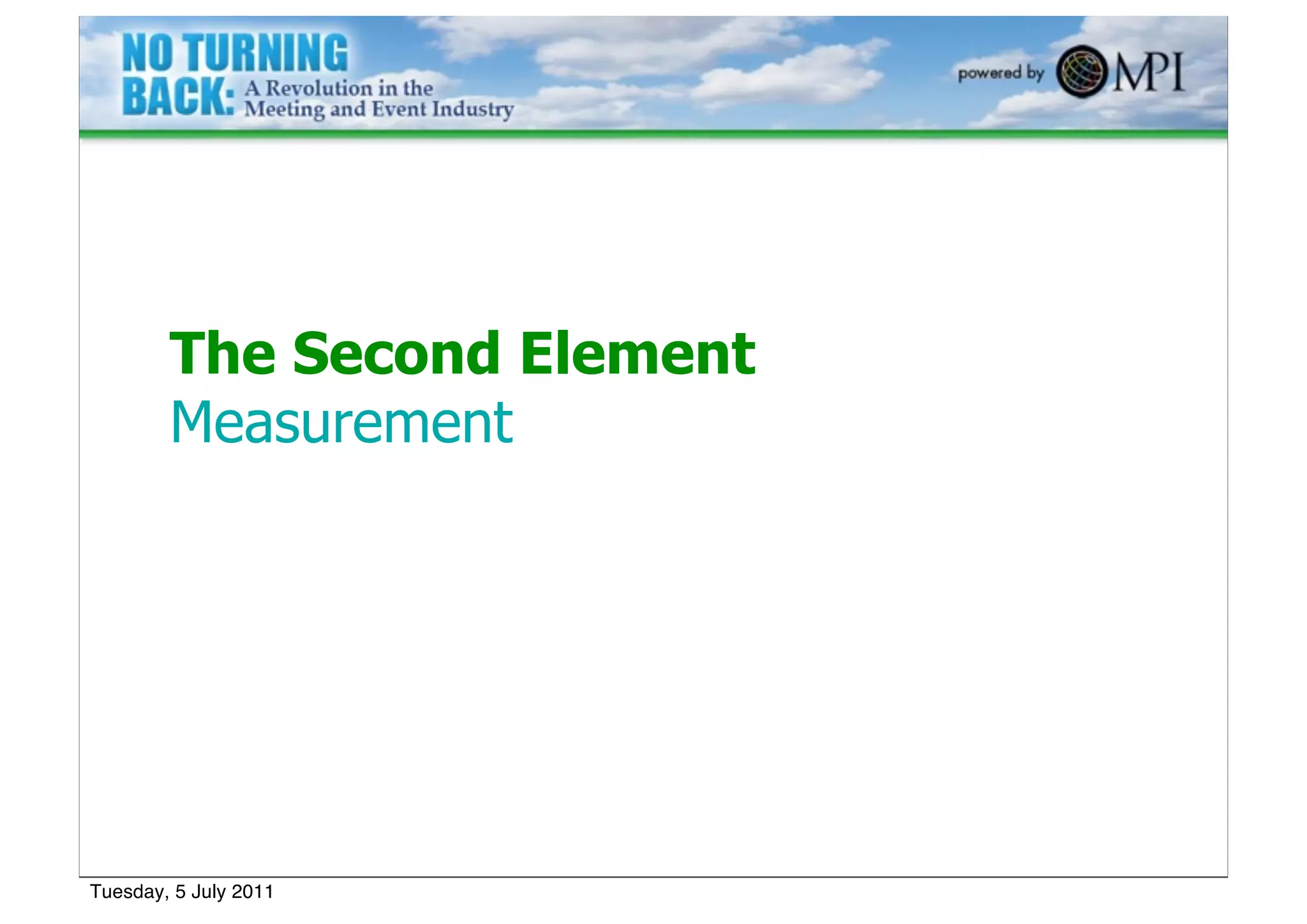 The Second Element
        Measurement




Tuesday, 5 July 2011
 