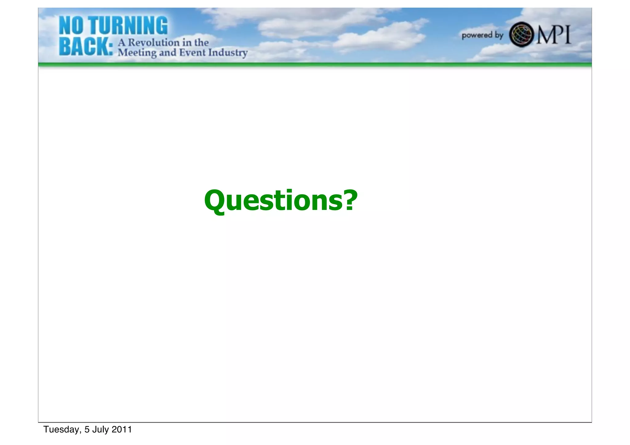 Questions?




Tuesday, 5 July 2011
 