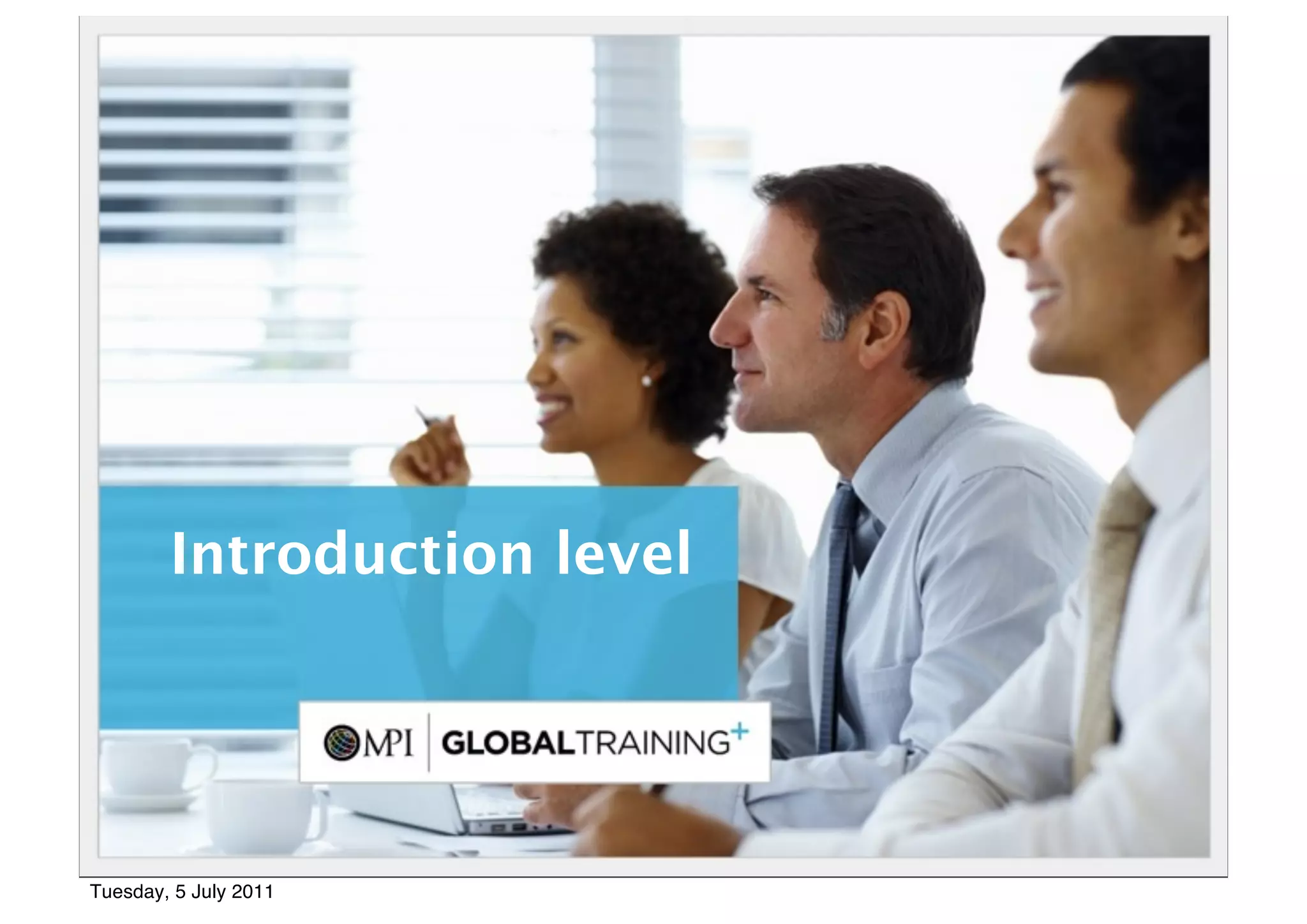 5




        Introduction level




Tuesday, 5 July 2011
 