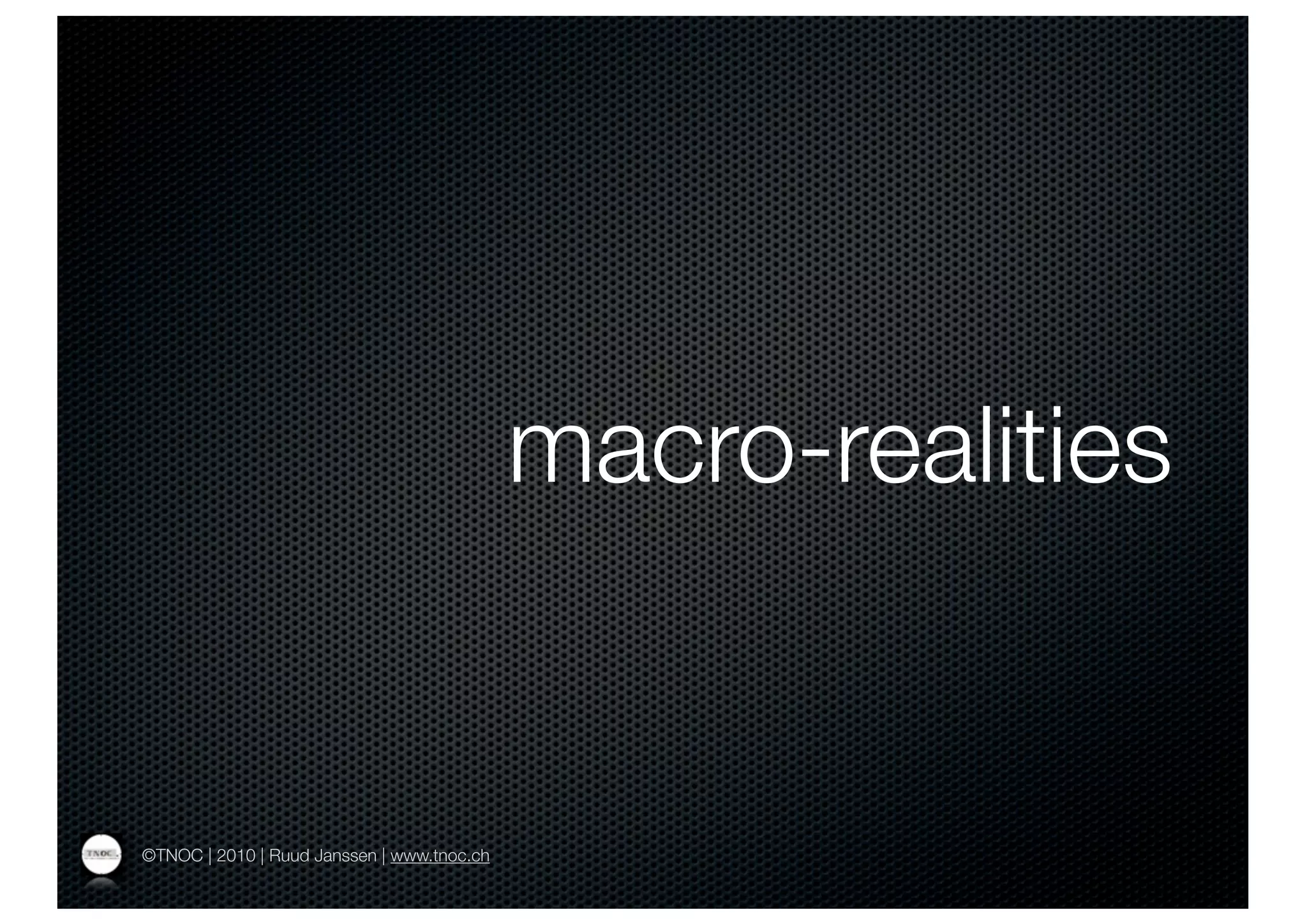 macro-realities


©TNOC | 2010 | Ruud Janssen | www.tnoc.ch
 